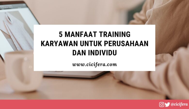 5 Manfaat Training Karyawan Untuk Perusahaan dan Individu 5 manfaat training karyawan untuk perusahaan dan individu